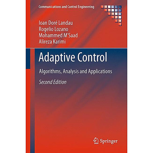 Adaptive Control, Ioan Doré Landau, Alireza Karimi, Mohammed M'Saad, Rogelio Lozano