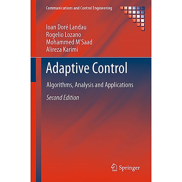 Adaptive Control, Ioan Doré Landau, Rogelio Lozano, Mohammed M'Saad, Alireza Karimi