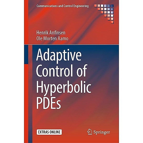 Adaptive Control of Hyperbolic PDEs / Communications and Control Engineering, Henrik Anfinsen, Ole Morten Aamo
