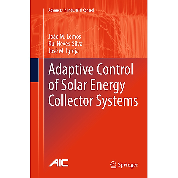 Adaptive Control of Solar Energy Collector Systems, João M. Lemos, Rui Neves-Silva, José M. Igreja