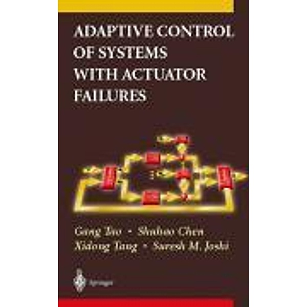 Adaptive Control of Systems with Actuator Failures, Gang Tao, Shuhao Chen, Xidong Tang