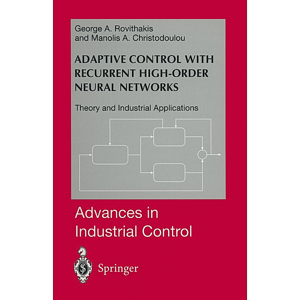 Adaptive Control with Recurrent High-order Neural Networks, George A. Rovithakis, Manolis A. Christodoulou