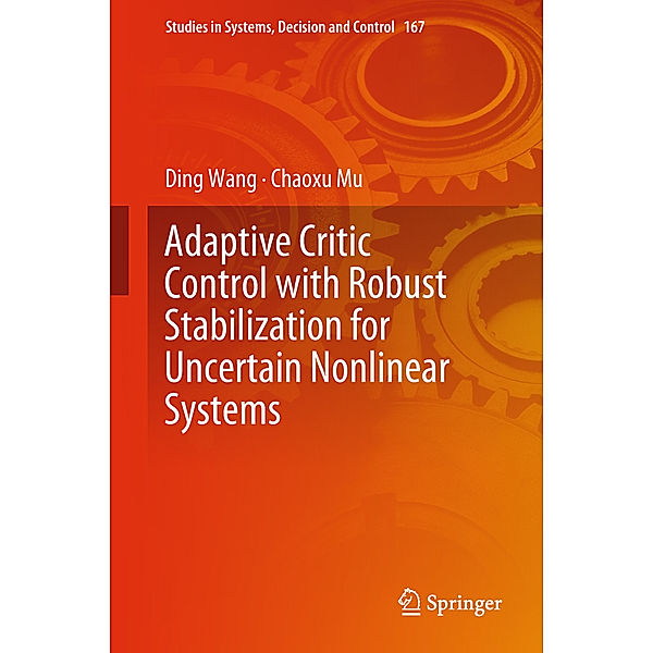 Adaptive Critic Control with Robust Stabilization for Uncertain Nonlinear Systems, Ding Wang, Chaoxu Mu
