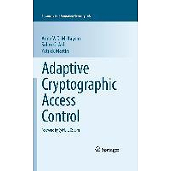Adaptive Cryptographic Access Control / Advances in Information Security Bd.48, Anne V. D. M. Kayem, Selim G. Akl, Patrick Martin