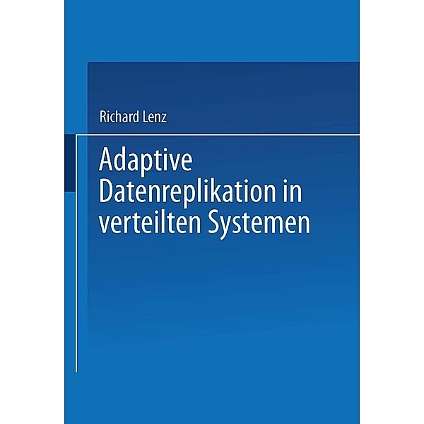 Adaptive Datenreplikation in verteilten Systemen / Teubner Texte zur Informatik Bd.23