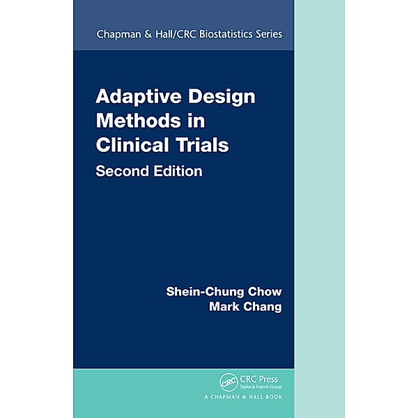 Adaptive Design Methods in Clinical Trials, Shein-Chung Chow, Mark Chang