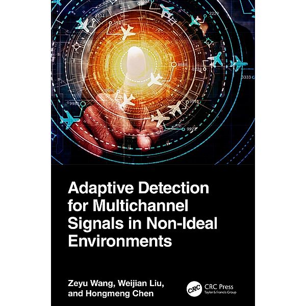 Adaptive Detection for Multichannel Signals in Non-Ideal Environments, Zeyu Wang, Weijian Liu, Hongmeng Chen