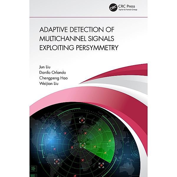 Adaptive Detection of Multichannel Signals Exploiting Persymmetry, Jun Liu, Danilo Orlando, Chengpeng Hao, Weijian Liu