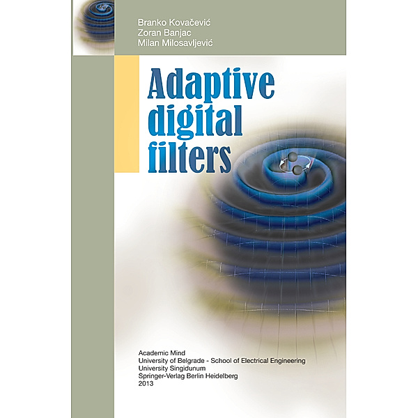 Adaptive Digital Filters, Branko Kovacevic, Zoran Banjac, Milan Milosavljevic