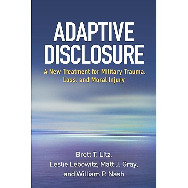 Adaptive Disclosure, Brett T. Litz, Leslie Lebowitz, Matt J. Gray, William P. Nash
