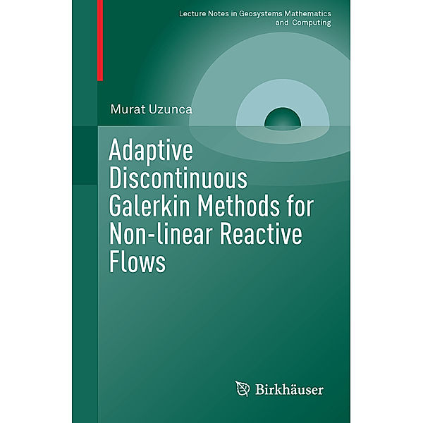 Adaptive Discontinuous Galerkin Methods for Non-linear Reactive Flows, Murat Uzunca