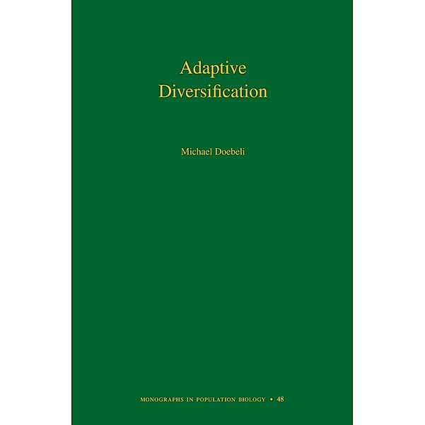 Adaptive Diversification (MPB-48) / Monographs in Population Biology, Michael Doebeli