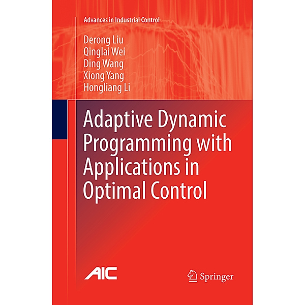 Adaptive Dynamic Programming with Applications in Optimal Control, Derong Liu, Qinglai Wei, Ding Wang, Xiong Yang, Hongliang Li