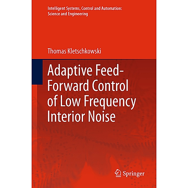 Adaptive Feed-Forward Control of Low Frequency Interior Noise, Thomas Kletschkowski