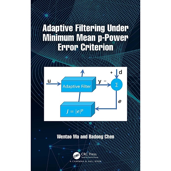 Adaptive Filtering Under Minimum Mean p-Power Error Criterion, Wentao Ma, Badong Chen