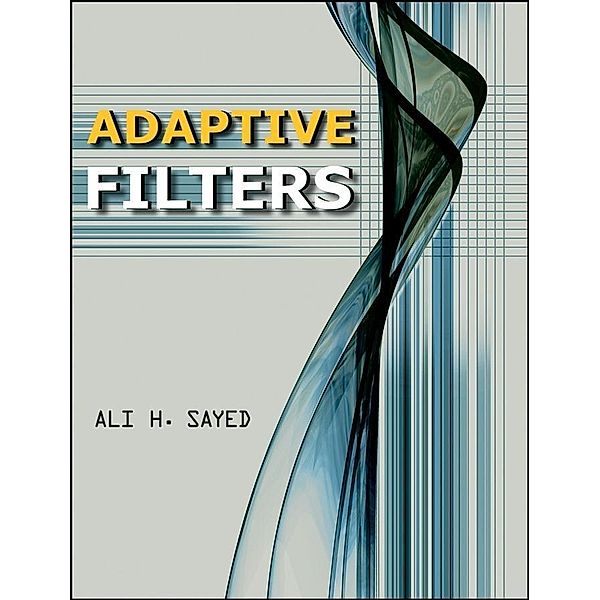 Adaptive Filters / Wiley - IEEE Bd.1, Ali H. Sayed