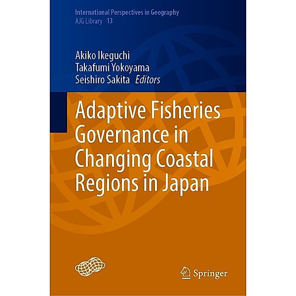 Adaptive Fisheries Governance in Changing Coastal Regions in Japan / International Perspectives in Geography Bd.13