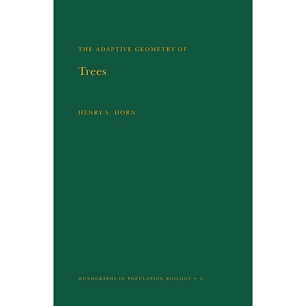 Adaptive Geometry of Trees (MPB-3), Volume 3 / Monographs in Population Biology Bd.3, Henry S. Horn