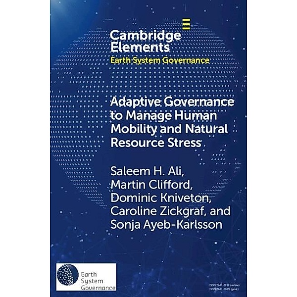 Adaptive Governance to Manage Human Mobility and Natural Resource Stress, Saleem H. Ali, Martin Clifford, Dominic Kniveton, Caroline Zickgraf, Sonja Ayeb-Karlsson