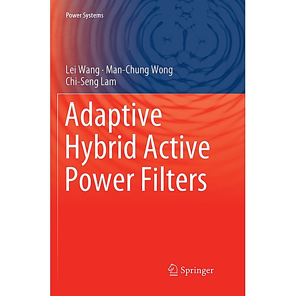 Adaptive Hybrid Active Power Filters, Lei Wang, Man-Chung Wong, Chi-Seng Lam