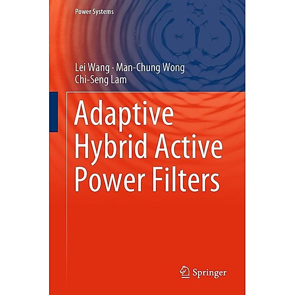 Adaptive Hybrid Active Power Filters / Power Systems, Lei Wang, Man-Chung Wong, Chi-Seng Lam