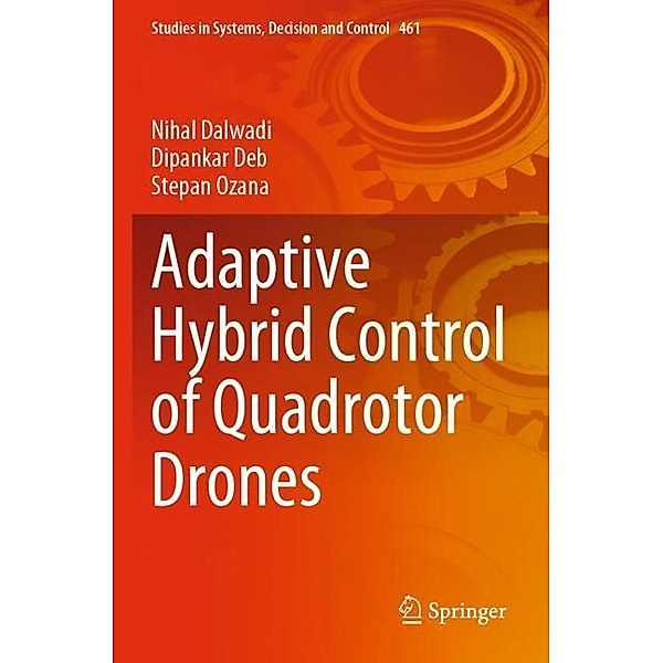 Adaptive Hybrid Control of Quadrotor Drones, Nihal Dalwadi, Dipankar Deb, Stepan Ozana