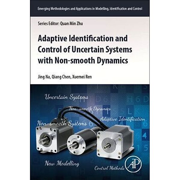 Adaptive Identification and Control of Uncertain Systems with Non-smooth Dynamics, Jing Na, Qiang Chen, Xuemei Ren