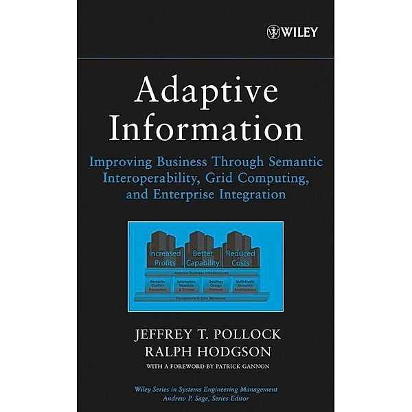 Adaptive Information / Wiley Series in Systems Engineering and Management, Jeffrey T. Pollock, Ralph Hodgson