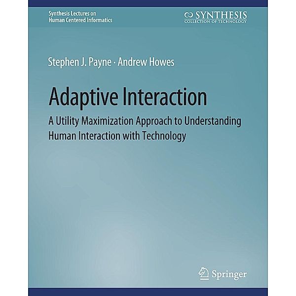 Adaptive Interaction / Synthesis Lectures on Human-Centered Informatics, Stephen J. Payne, Andrew Howes