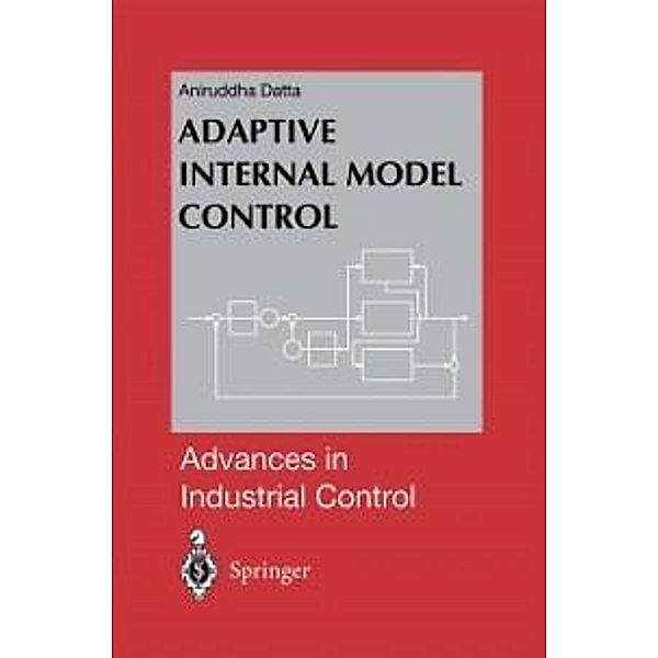 Adaptive Internal Model Control / Advances in Industrial Control, Aniruddha Datta