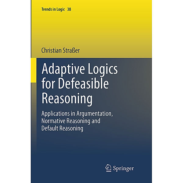 Adaptive Logics for Defeasible Reasoning, Christian Strasser