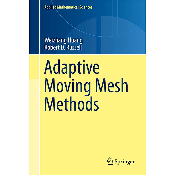 Adaptive Moving Mesh Methods, Weizhang Huang, Robert D. Russell