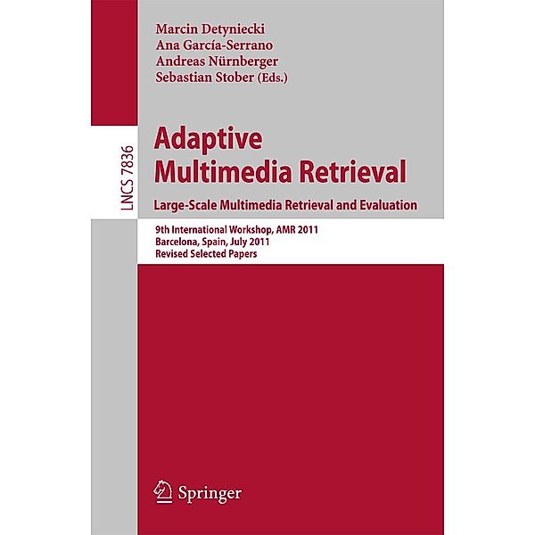 Adaptive Multimedia Retrieval. Large-Scale Multimedia Retrieval and Evaluation / Lecture Notes in Computer Science Bd.7836