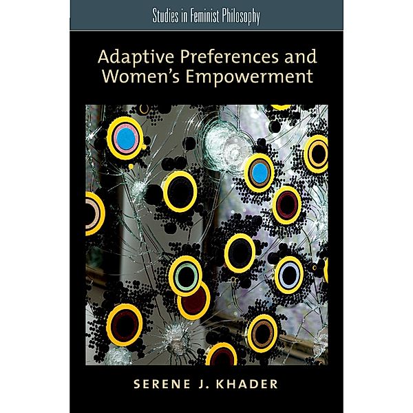 Adaptive Preferences and Women's Empowerment, Serene J. Khader