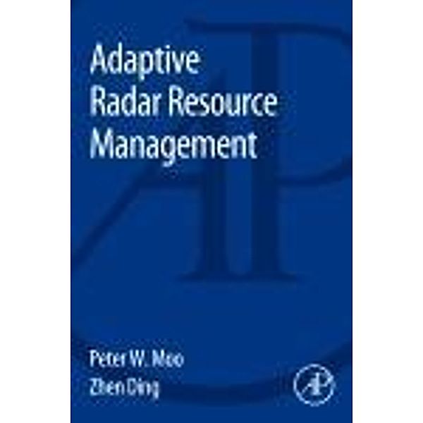 Adaptive Radar Resource Management, Peter Moo, Zhen Ding