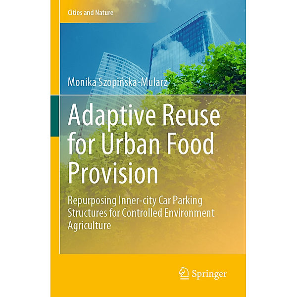 Adaptive Reuse for Urban Food Provision, Monika Szopinska-Mularz