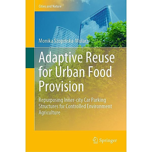 Adaptive Reuse for Urban Food Provision / Cities and Nature, Monika Szopinska-Mularz