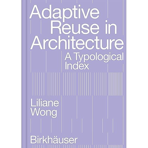 Adaptive Reuse in Architecture, Liliane Wong