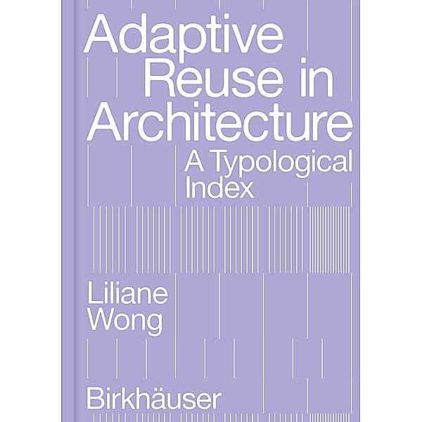 Adaptive Reuse in Architecture, Liliane Wong