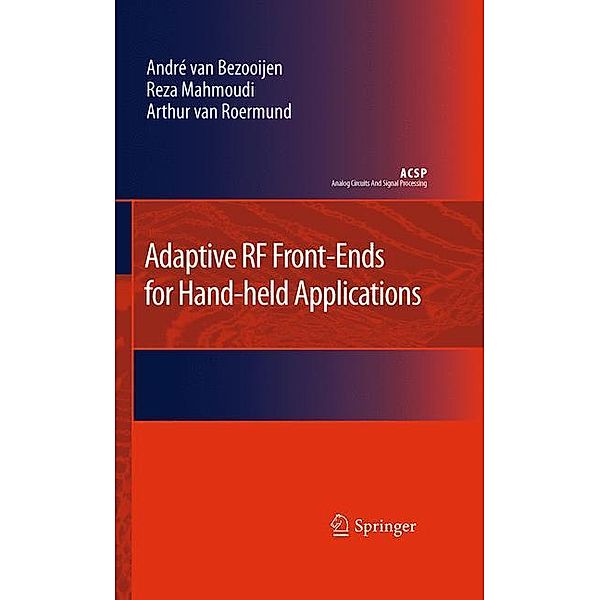 Adaptive RF Front-Ends for Hand-held Applications, Andre van Bezooijen, Reza Mahmoudi, Arthur H.M. van Roermund