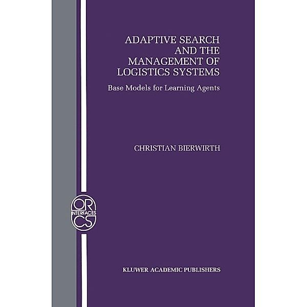Adaptive Search and the Management of Logistic Systems / Operations Research/Computer Science Interfaces Series Bd.11, Christian Bierwirth