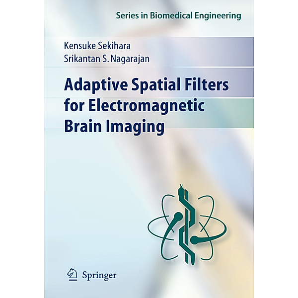 Adaptive Spatial Filters for Electromagnetic Brain Imaging, Kensuke Sekihara, Srikatan S. Nagarajan