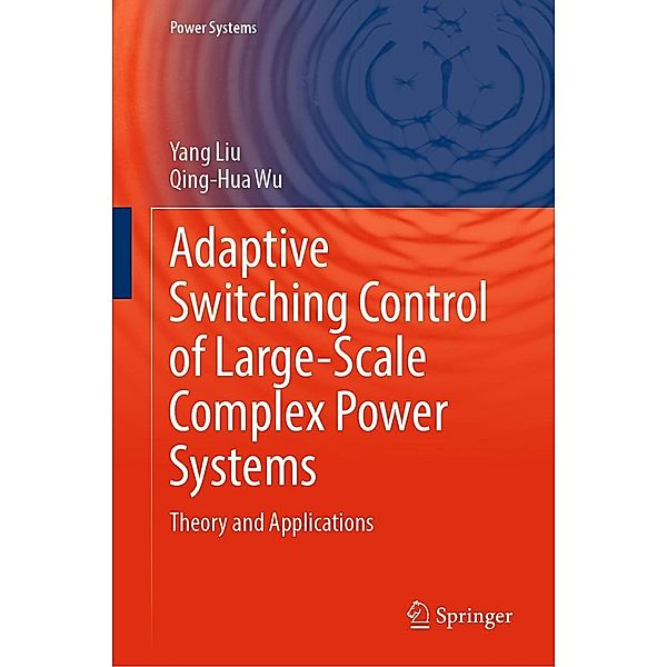 Adaptive Switching Control of Large-Scale Complex Power Systems / Power Systems, Yang Liu, Qing-Hua Wu