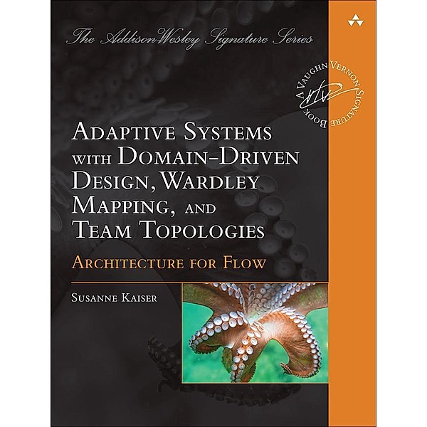 Adaptive Systems with Domain-Driven Design, Wardley Mapping, and Team Topologies: Architecture for Flow, Susanne Kaiser