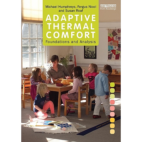 Adaptive Thermal Comfort: Foundations and Analysis, Michael Humphreys, Fergus Nicol, Susan Roaf