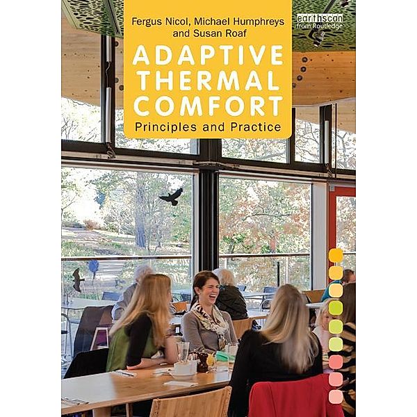 Adaptive Thermal Comfort: Principles and Practice, Fergus Nicol, Michael Humphreys, Susan Roaf