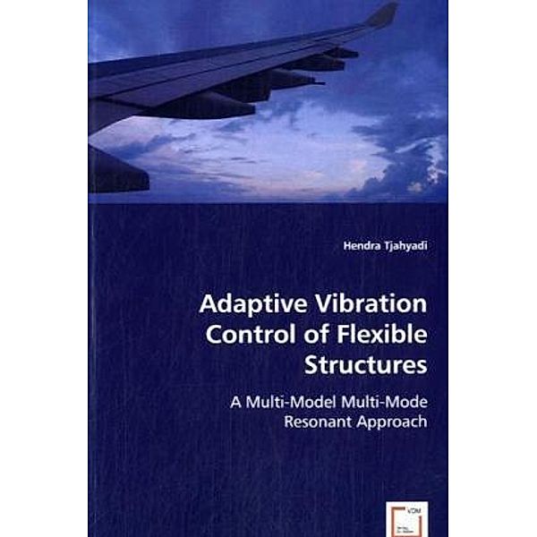 Adaptive Vibration Control of Flexible Structures, Hendra Tjahyadi