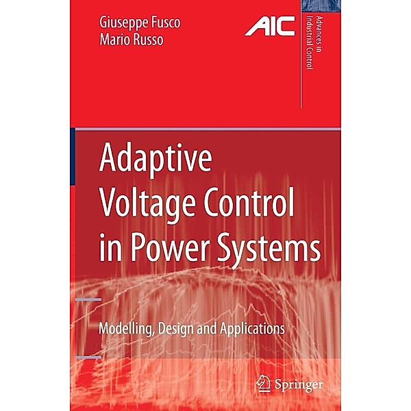 Adaptive Voltage Control in Power Systems / Advances in Industrial Control, Giuseppe Fusco, Mario Russo
