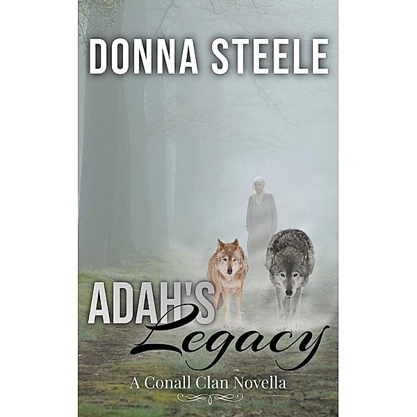 Ada's Legacy (The Conall Clan, #7) / The Conall Clan, Donna Steele