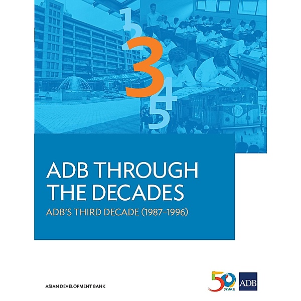 ADB Through the Decades: ADB's Third Decade (1987-1996) / ADB Through the Decades
